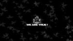 ��� We Are True!