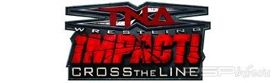 TNA iMPACT!: Cross the Line ����������� - ������ ���������